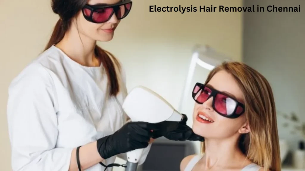 Electrolysis Hair Removal in Chennai