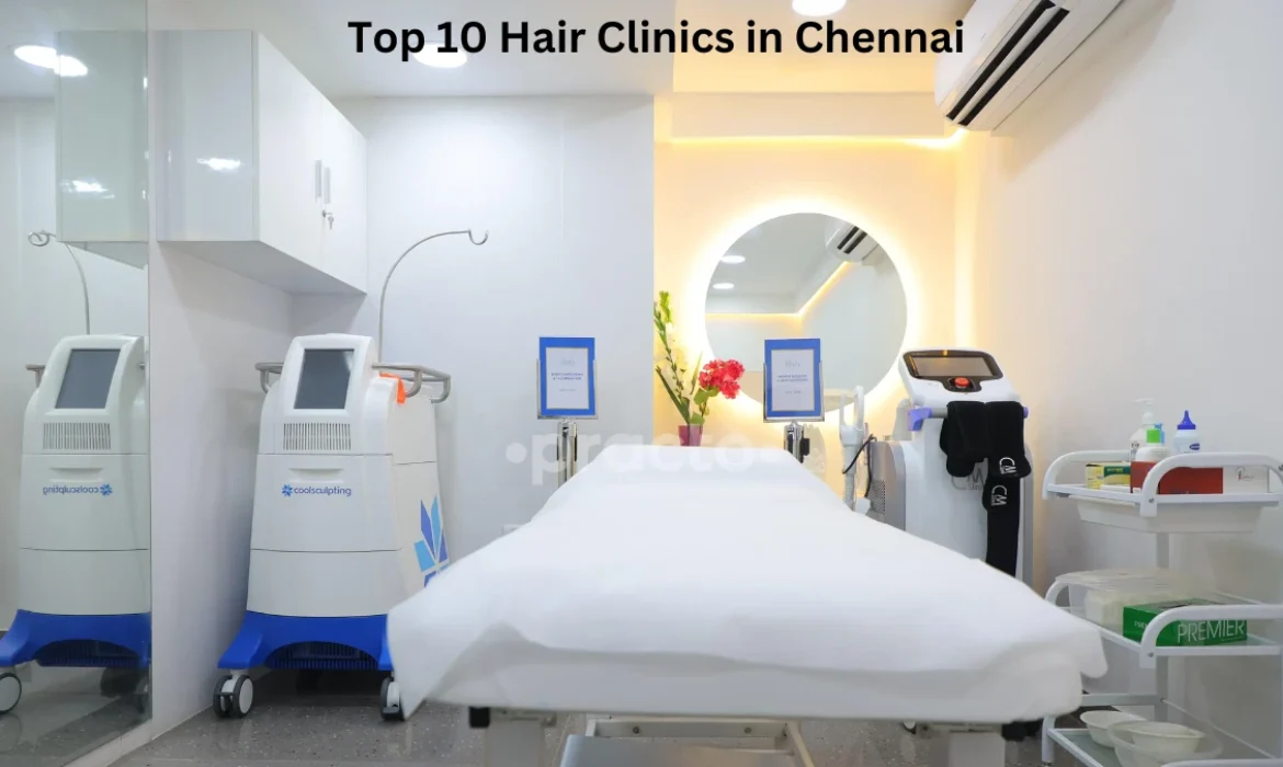 Top 10 Hair Clinics in Chennai