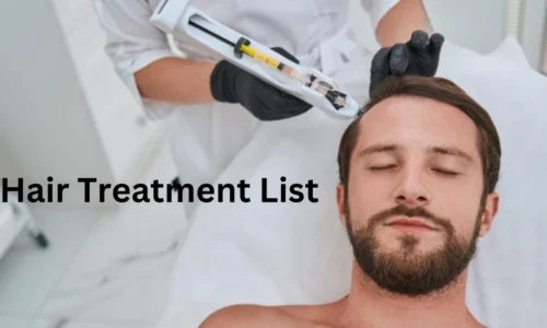 Hair Treatment List: Find the Perfect Solution for Your Hair Needs