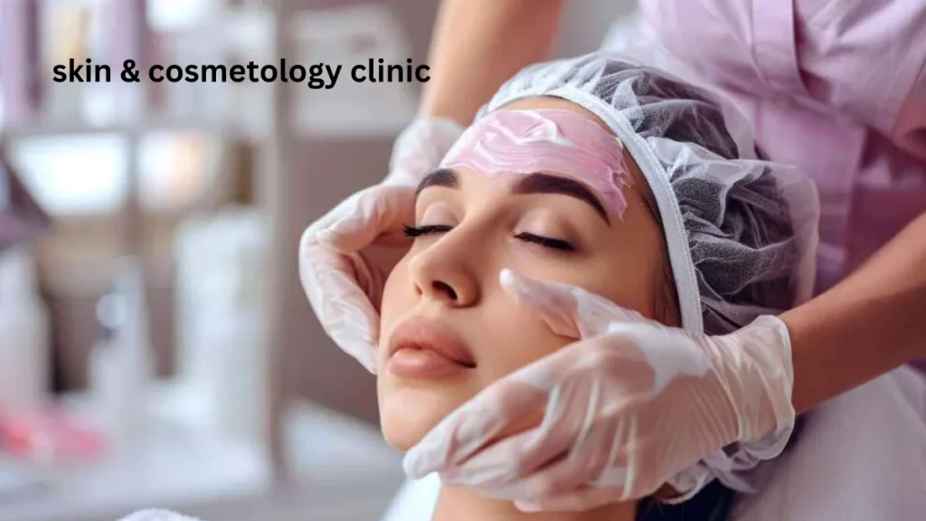 Everything You Need to Know About Skin & Cosmetology Clinics