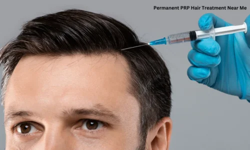 Permanent PRP Hair Treatment Near Me: A Complete Guide