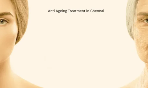 Anti Ageing Treatment in Chennai – Restore Youthful, Healthy & Radiant Skin